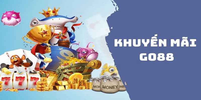 Khuyến Mãi GO88 - Nhiều Cơ Hội Vàng Dành Cho Người Chơi 1 Khuyen mai GO88 1