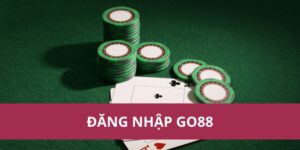 Cách Đăng Nhập Go88 Đơn Giản Trên Mọi Thiết Bị Hiện Nay